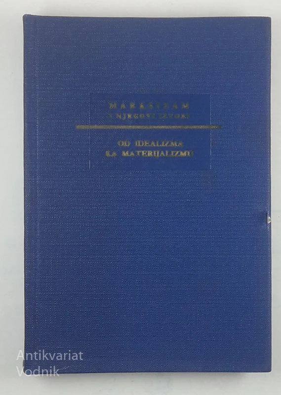MARKSIZAM I NJEGOVI IZVORI: OD IDEALIZMA KA MATERIALIZMU, K. Marx