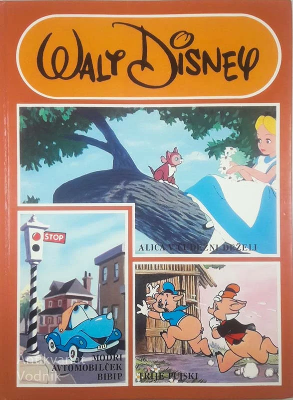 WALT DISNEY; ALICA V ČUDEŽNI DEŽELI, MODRI AVTOMOBILČEK BIBIP, TRIJE PUJSKI