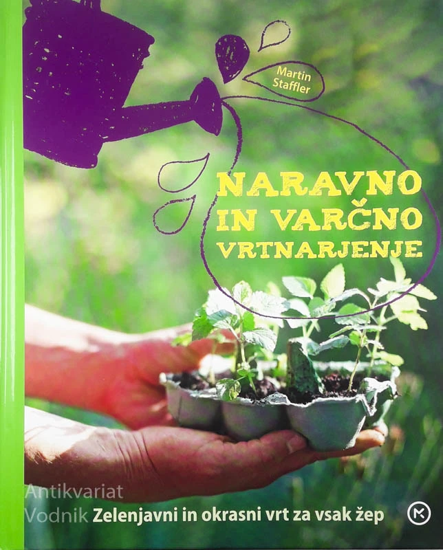NARAVNO IN VARČNO VRTNARJENJE, Martin Staffler