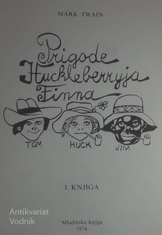 PRIGODE HUCKLEBERRYJA FINNA, Mark Twain (I. in II. knjiga)
