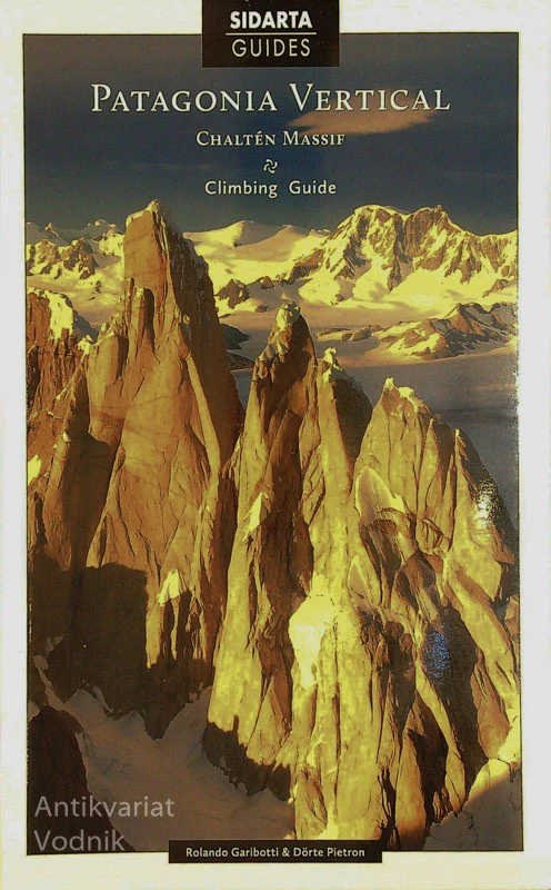 PATAGONIA VERTICAL; CLIMBING GUIDE, Chalten Massif