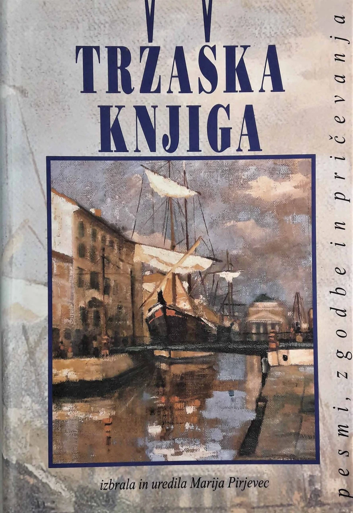 TRŽAŠKA KNJIGA, pesmi, zgodbe, pričevanja, uredila Marija Pirjevec