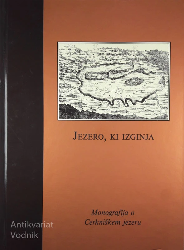 JEZERO, KI IZGINJA: monografija o Cerkniškem jezeru