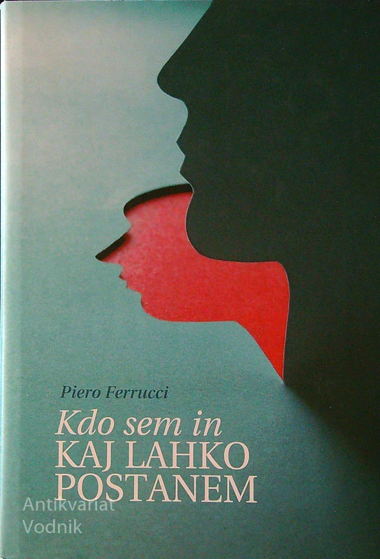 KDO SEM IN KAJ LAHKO POSTANEM, Piero Ferrucci