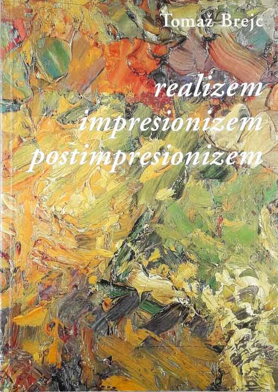 REALIZEM, IMPRESIONIZEM, POSTIMPRESIONIZEM; Tomaž Brejc