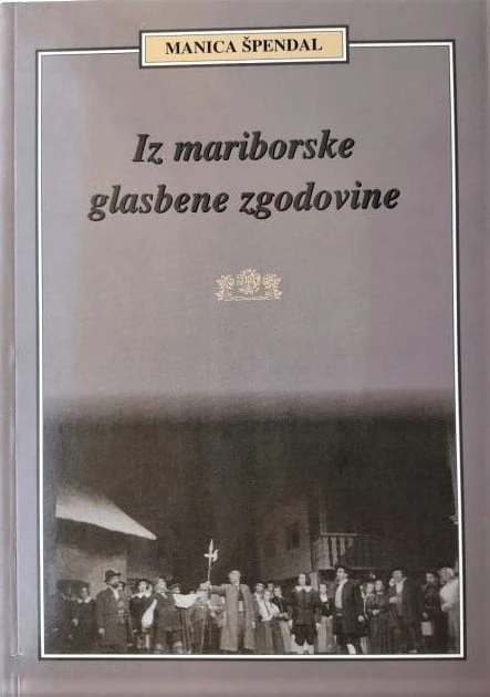IZ MARIBORSKE GLASBENE ZGODOVINE, Manica Špendal