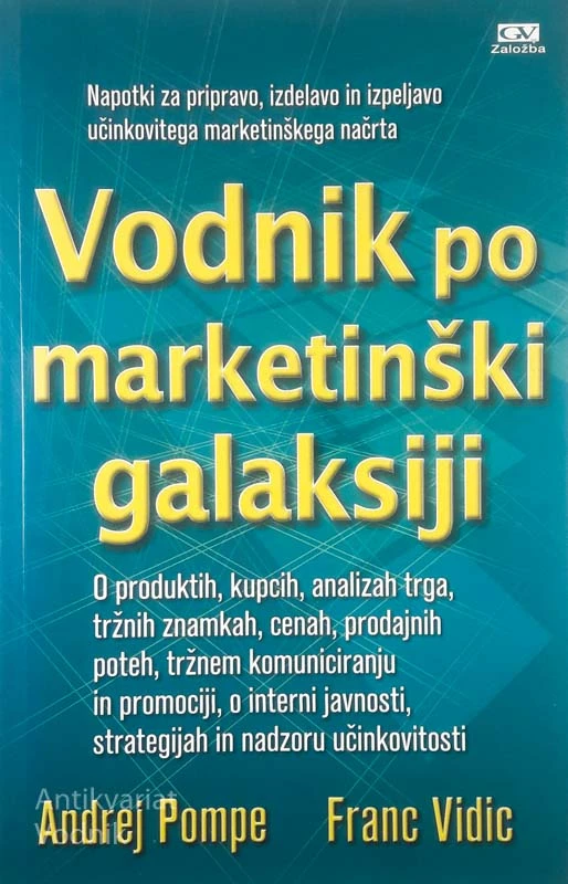 VODNIK PO MARKETINŠKI GALAKSIJI, Andrej Pompe in Franc Vidic