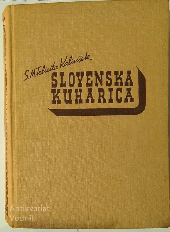 SLOVENSKA KUHARICA, S. M. Felicita Kalinšek