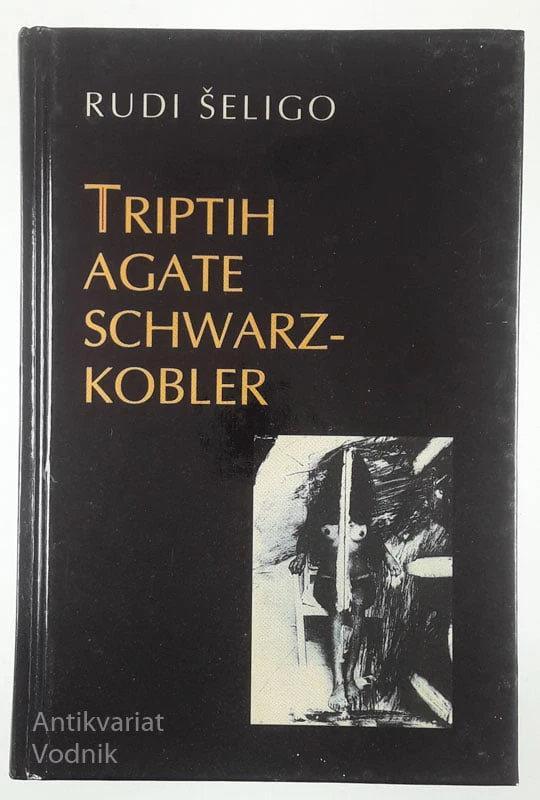 TRIPTIH AGATE SCHWARZKOBLER, Rudi Šeligo