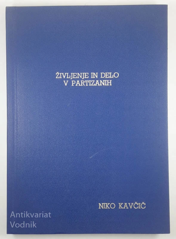 ŽIVLJENJE IN DELO V PARTIZANIH, Niko Kavčič