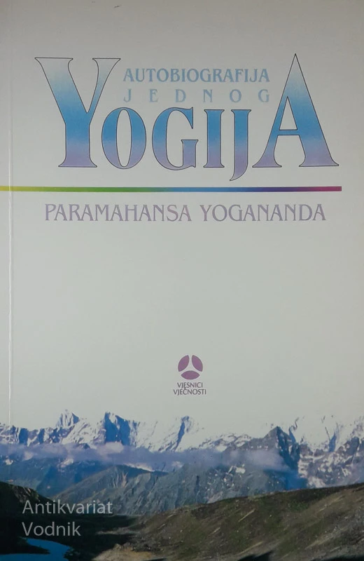 AUTOBIOGRAFIJA JEDNOG YOGIJA, Paramahansa Yogananda