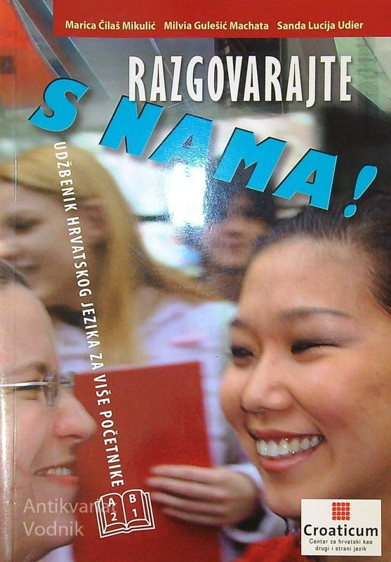 RAZGOVARAJTE S NAMA!; A2 – B1; UDŽBENIK HRVATSKOG JEZIKA ZA VIŠE POČETNIKE, več avtorjev