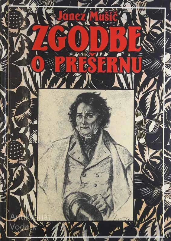 ZGODBE O PREŠERNU, Janez Mušič