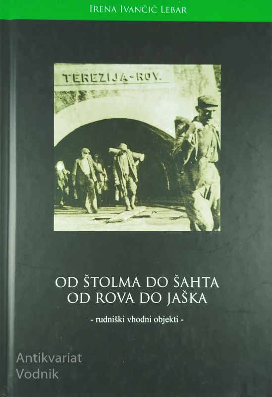 OD ŠTOLMA DO ŠAHTA, OD ROVA DO JAŠKA, Irena Ivančič Lebar