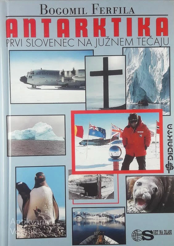 ANTARKTIKA; PRVI SLOVENEC NA JUŽNEM TEČAJU, Bogomil Ferfila