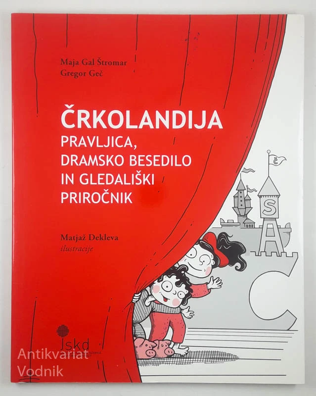 ČRKOLANDIJA; PRAVLJICA, DRAMSKO BESEDILO IN GLEDALIŠKI PRIROČNIK, Maja Gal Štromar in Gregor Geč