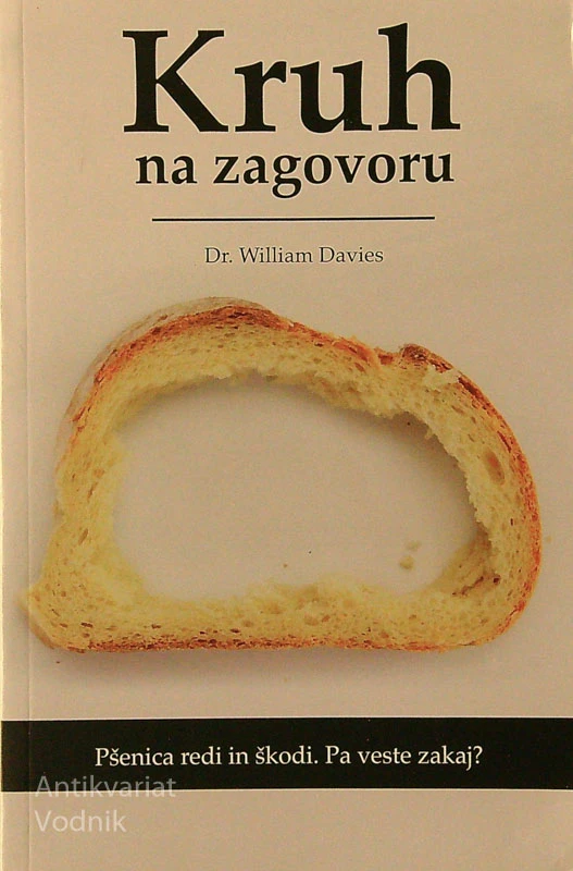KRUH NA ZAGOVORU; PŠENICA REDI IN ŠKODI. PA VESTE ZAKAJ?, Dr. William Davies