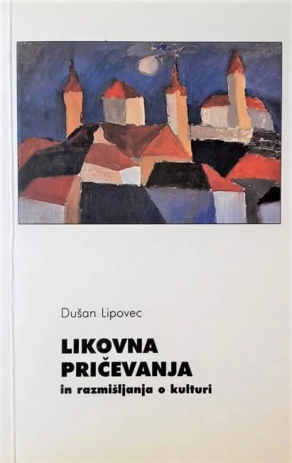 LIKOVNA PRIČEVANJA IN RAZMIŠLJANJA O KULTURI, Dušan Lipovec