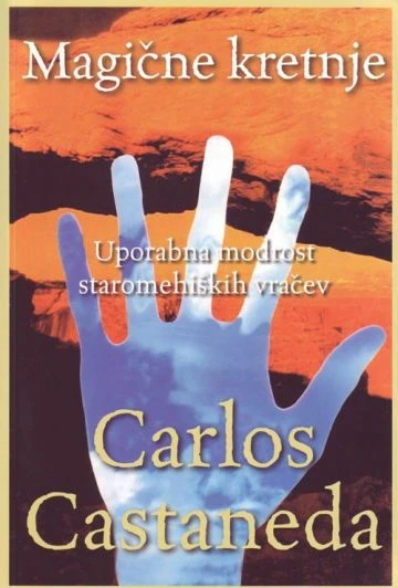 MAGIČNE KRETNJE, Carlos Castaneda
