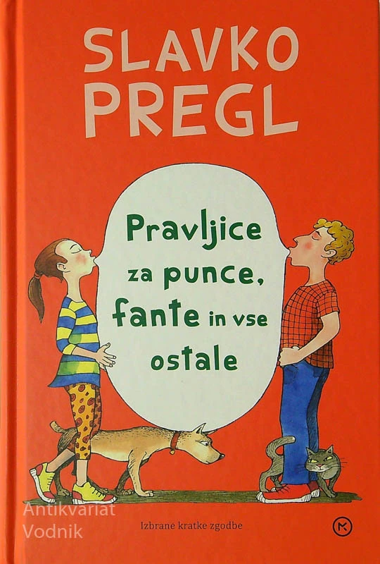 PRAVLJICE ZA PUNCE, FANTE IN VSE OSTALE, Slavko Pregl (ilustrirali Kostja Gatnik, Marjan Manček, Arjan Pregl, Damijan Stepančič)