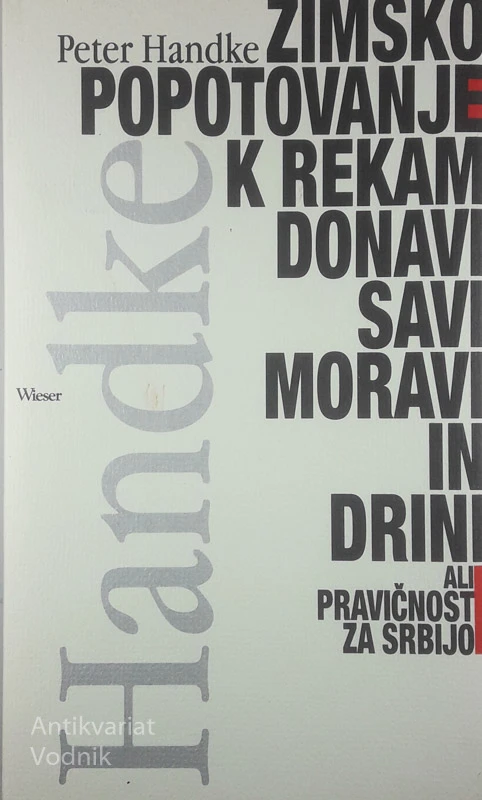 ZIMSKO POTOVANJE K REKAM DONAVI, SAVI, MORAVI IN DRINI, Peter Handke