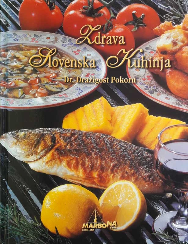 ZDRAVA SLOVENSKA KUHINJA, dr. Dražigost Pokorn