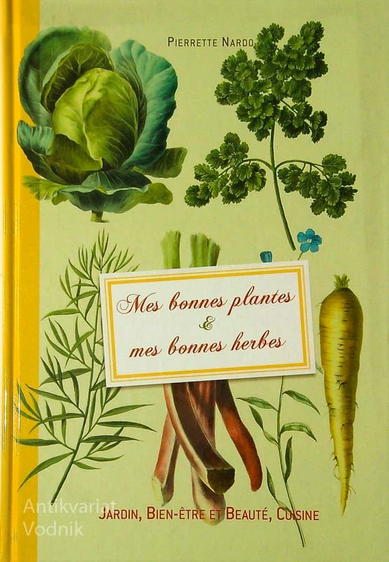 MES BONNES PLANTES & MES BONNES HERBES, Pierrette Nardo