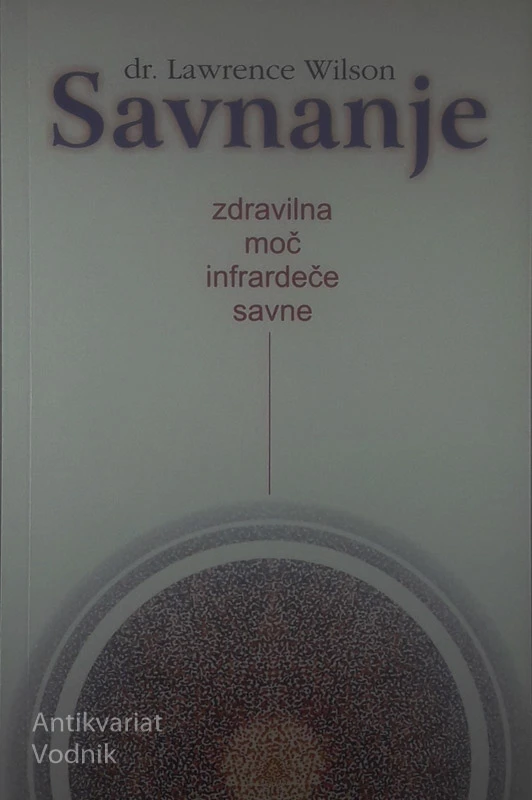 SAVNANJE; ZDRAVILNA MOČ INFRARDEČE SAVNE, dr. Lawrence Wilson