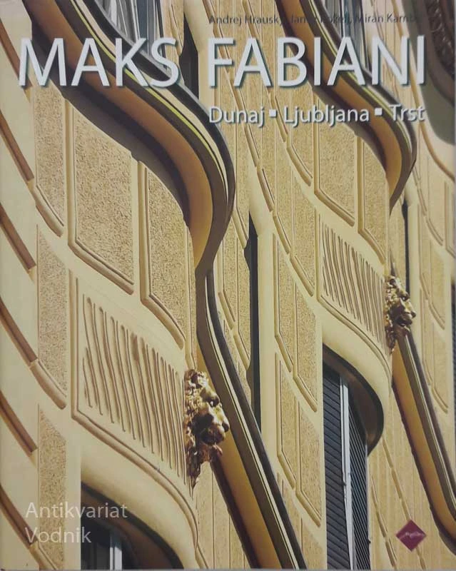 MAKS FABIANI D.Hrausky, Dunaj – Ljubljana – Trst, J. Koželj, M. Kambič