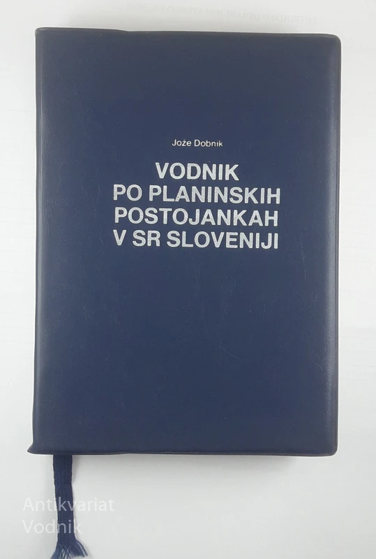 VODNIK PO PLANINSKIH POSTOJANKAH V SR SLOVENIJI, Jože Dobnik
