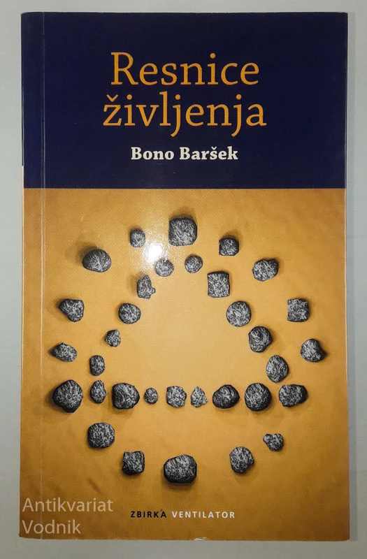 RESNICE ŽIVLJENJA, Bono Baršek