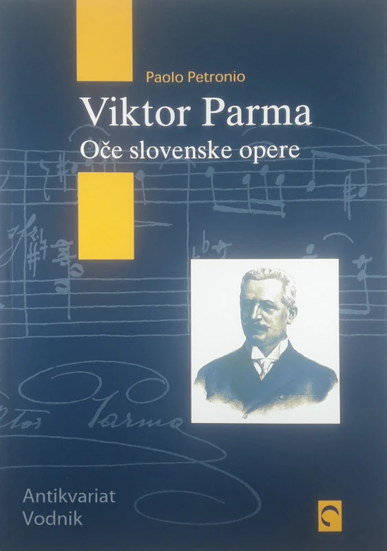 VIKTOR PARMA; OČE SLOVENSKE OPERE, Paolo Petronio