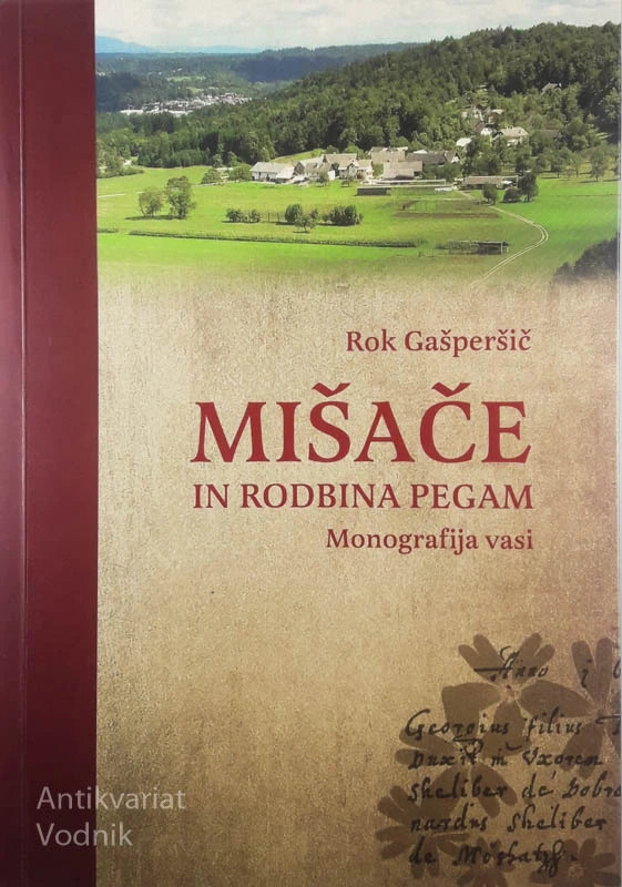 MIŠAČE IN RODBINA PEGAM; MONOGRAFIJA VASI, Rok Gašperšič