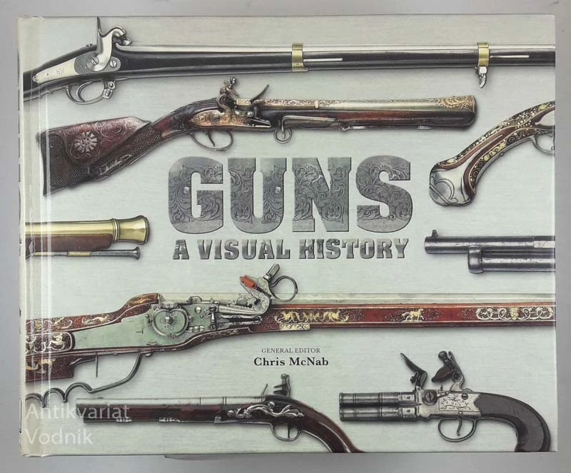 GUNS; A VISUAL HISTORY, Chris McNab