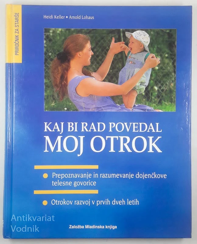 KAJ BI MI RAD POVEDAL MOJ OTROK, Heidi Keller in Arnold Lohaus