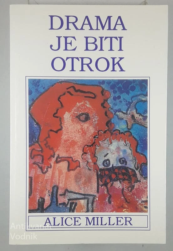 DRAMA JE BITI OTROK, Alice Miller