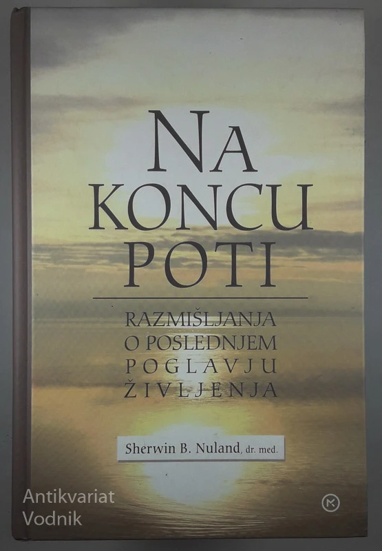 NA KONCU POTI, Sherwin B. Nuland, dr. med.