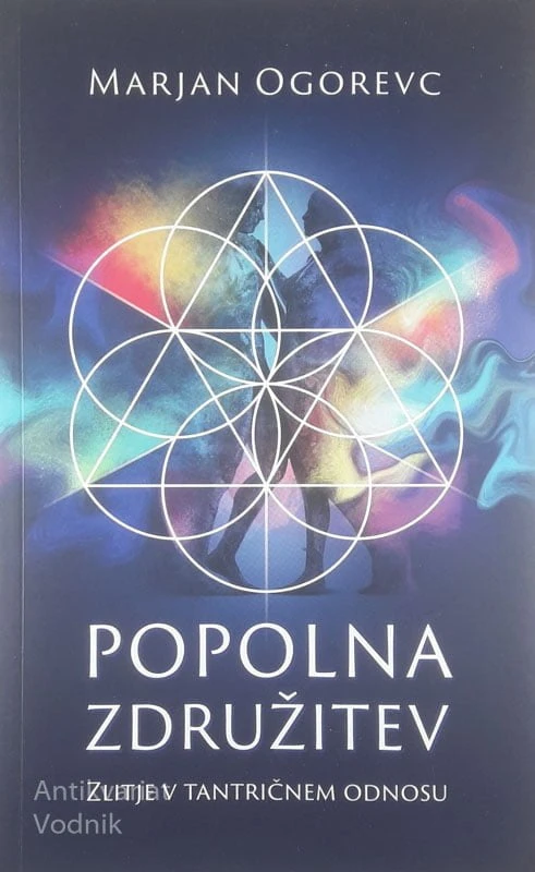 POPOLNA ZDRUŽITEV; ZLITJE V TANTRIČNEM ODNOSU, Marjan Ogorevc