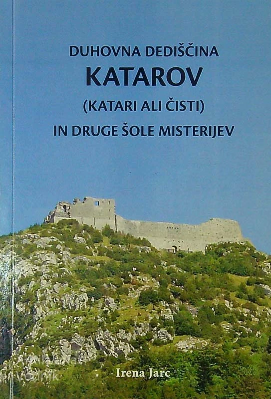 DUHOVNA DEDIŠČINA KATAROV (KATARI ALI ČISTI) IN DRUGE ŠOLE MISTERIJEV, Irena Jarc