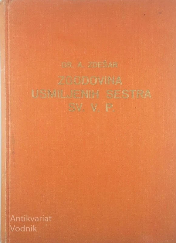 ZGODOVINA USMILJENIH SESTRA SV. V. P., Dr. A. Zdešar