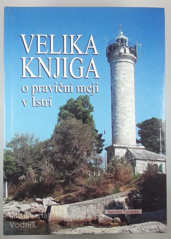 VELIKA KNJIGA O PRAVIČNI MEJI V ISTRI, Frane Goljevšek