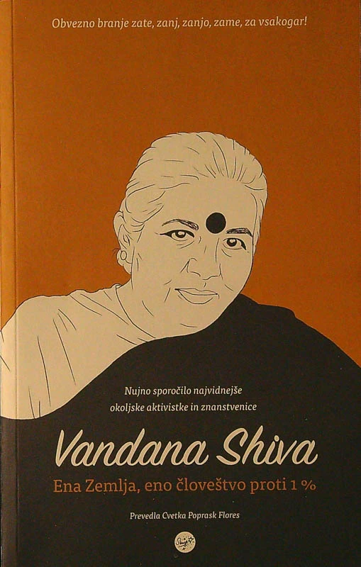 VANDANA SHIVA; ENA ZEMLJA, ENO ČLOVEŠTVO PROTI 1%