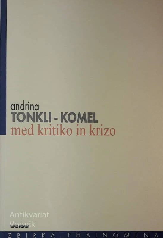 Andrina Tonkli-Komel, MED KRITIKO IN KRIZO