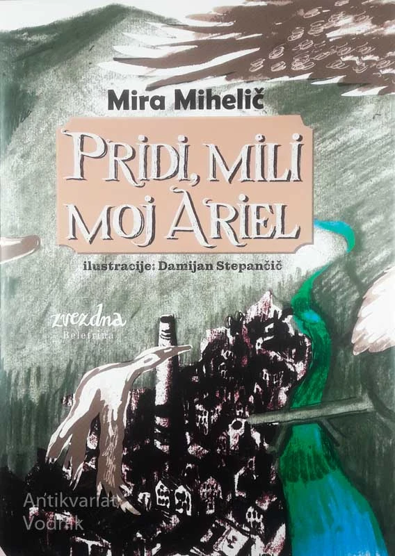 PRIDI, MILI MOJ ARIEL, Mira Mihelič (ilustriral Damijan Stepančič)