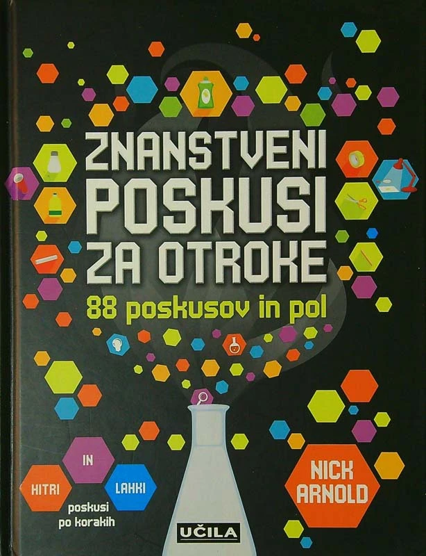 ZNASTVENI POSKUSI ZA OTROKE; 88 POSKUSOV IN POL, Nick Arnold