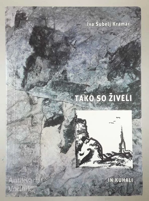 TAKO SO ŽIVELI IN KUHALI, Iva Šubelj Kramar