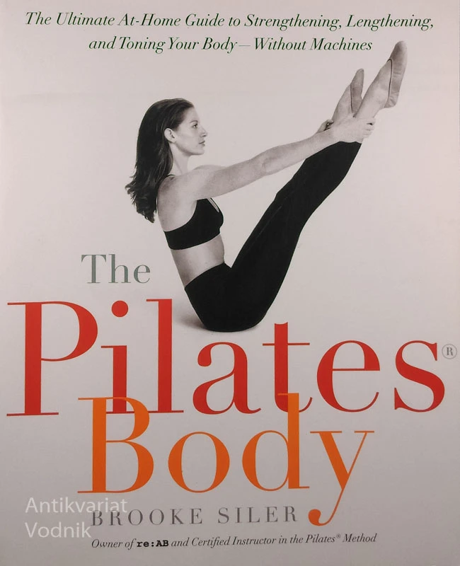 THE PILATES BODY, Brooke Siler