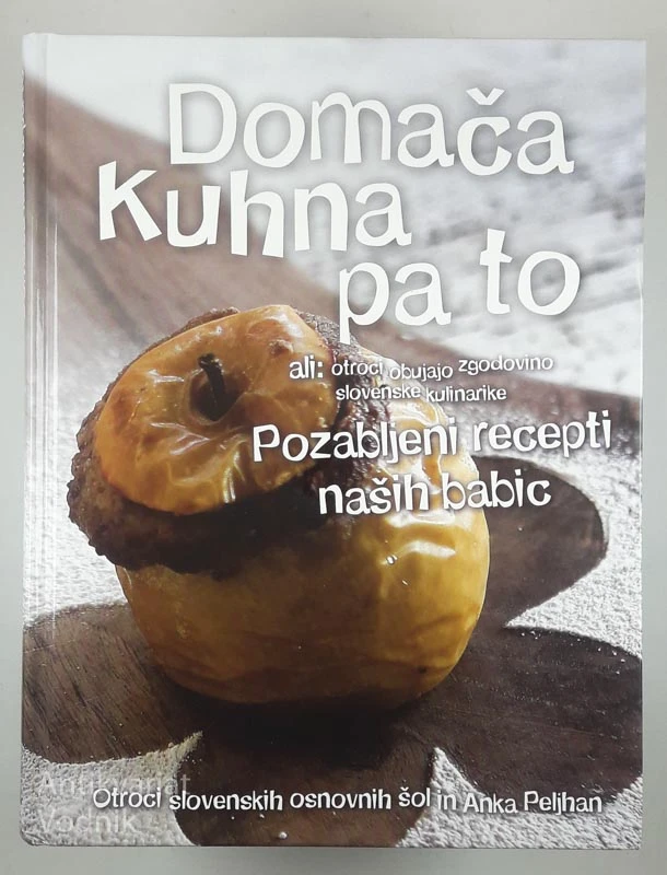 DOMAČA KUHNA PA TO; Pozabljeni recepti naših babic