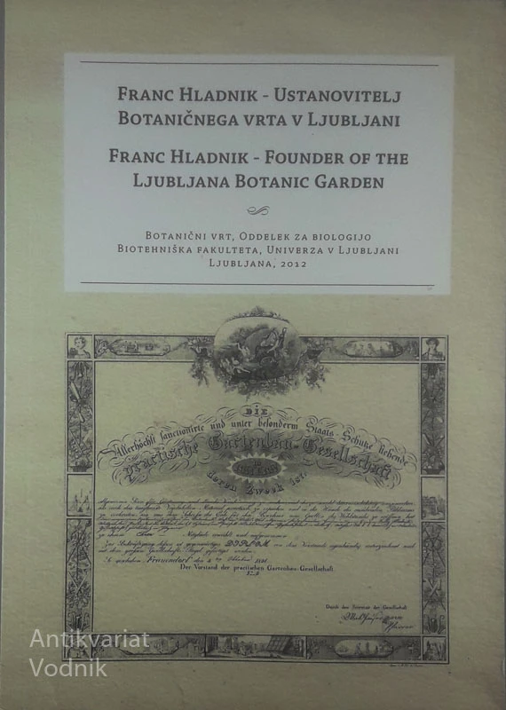 FRANC HLADNIK – USTANOVITELJ BOTANIČNEGA VRTA V LJUBLJANI, več avtorjev