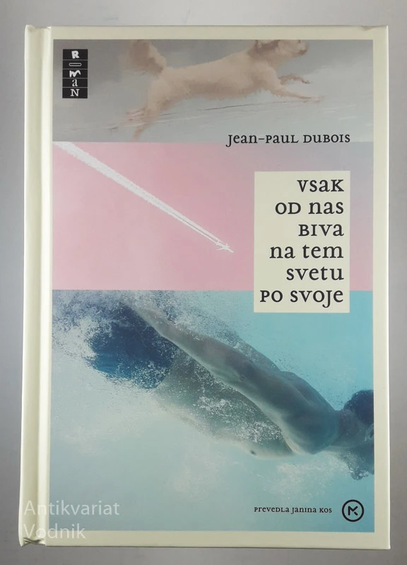VSAK OD NAS BIVA NA TEM SVETU PO SVOJE, Jean-Paul Dubois